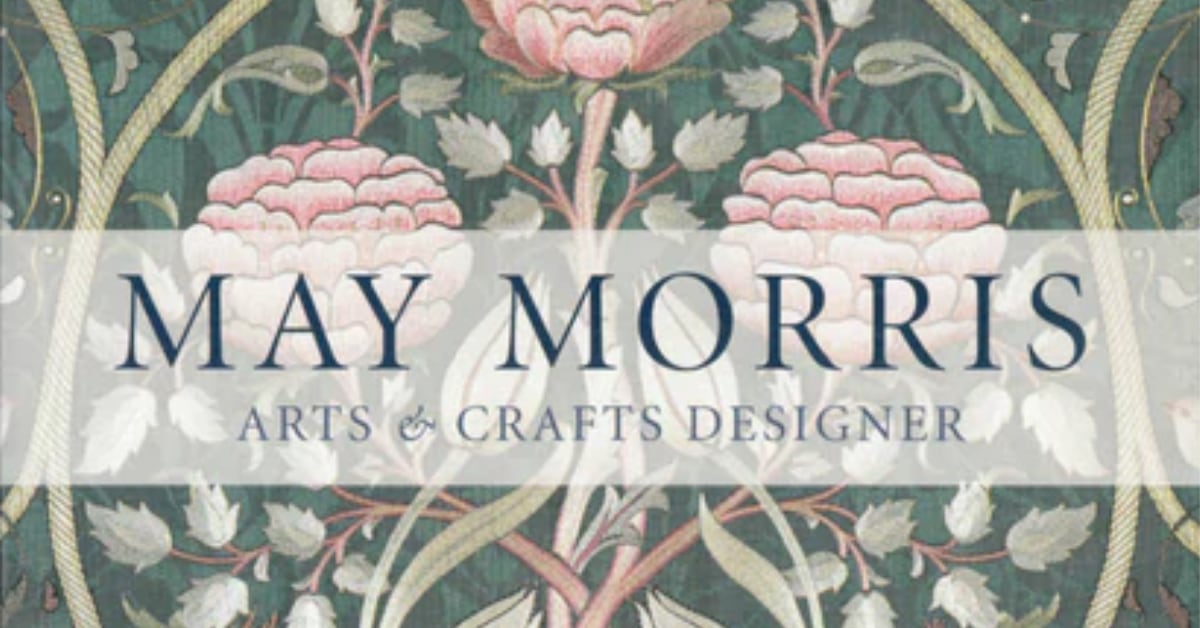 May Morris: Arts & Crafts Designer
